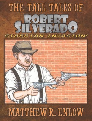 bokomslag The Tall Tales of Robert Silverado: Siberian Invasion!