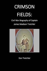 bokomslag Crimson Fields: Civil War Biography of Captain James Madison Treichler