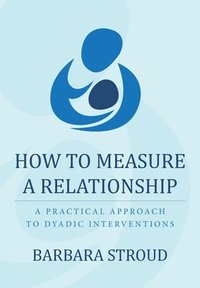 bokomslag How to Measure a Relationship: A practical approach to dyadic interventions