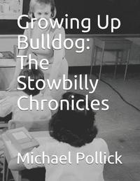 bokomslag Growing Up Bulldog: The Stowbilly Chronicles