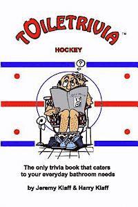 Toiletrivia - Hockey: The Only Trivia Book That Caters To Your Everyday Bathroom Needs 1