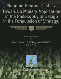 bokomslag Planning Beyond Tactics: Towards a Military Application of the Philosophy of Design in the Formulation of Strategy
