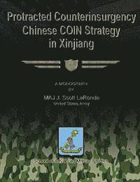 Us Army J. Scott Laronde - Protracted Counterinsurgency - Chinese COIN Strategy in Xinjiang, Häftad