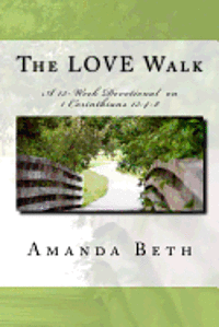 bokomslag The LOVE Walk: A 15 - Week Devotional on 1 Corinthians 13:4-8