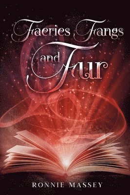 Ronnie Massey - Faeries, Fangs, and Fur: Tales from the DarkWorld, Häftad