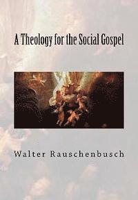 Walter Rauschenbusch - A Theology for the Social Gospel, Häftad