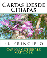 Cartas Desde Chiapas: El Principio 1