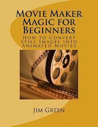 Jim Green - Movie Maker Magic for Beginners, Häftad