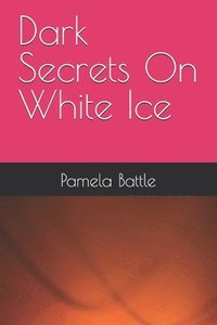 bokomslag Dark Secrets On White Ice