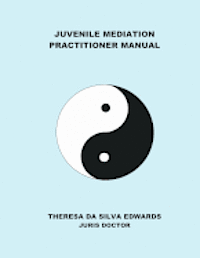 Theresa Da Silva Edwards - Juvenile Mediation Practitioner Manual, Häftad