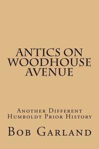 bokomslag Antics on Woodhouse Avenue: Another Different Humboldt Prior History