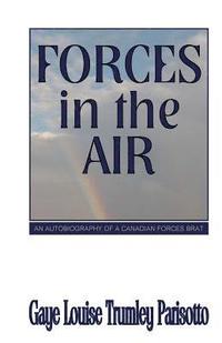 bokomslag Forces in the Air: An Autobiography of a Canadian Forces Brat