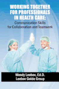 bokomslag Working Together for Professionals in Health Care: Communication Skills for Collaboration and Teamwork