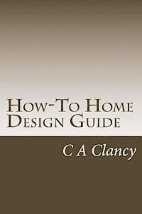 bokomslag How-To Home Design Guide: Learn What To Do Before Making Mistakes