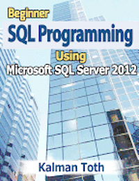 Beginner SQL Programming Using Microsoft SQL Server 2012 1