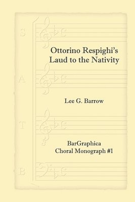 Ottorino Respighi's Laud to the Nativity: Choral Monograph #1 1