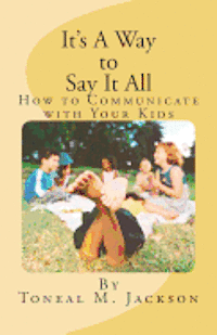 It's A Way to Say It All: How to Communicate with Your Kids