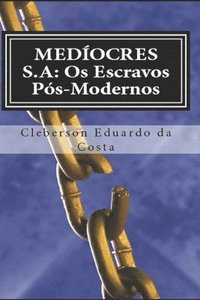 bokomslag mediocres s.a: os escravos pos-modernos