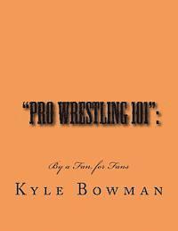 bokomslag "Pro Wrestling 101": : By a Fan, for Fans