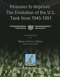 bokomslag Reasons to Improve: The Evolution of the U.S. Tank from 1945-1991