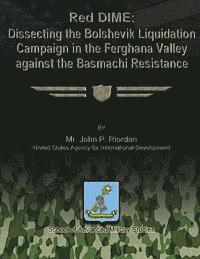 bokomslag Red DIME: Dissecting the Bolshevik Liquidation Campaign in the Ferghana Valley Against the Basmachi Resistance