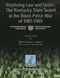 Restoring Law and Order: The Kentucky State Guard in the Black Patch War of 1907-1909 1