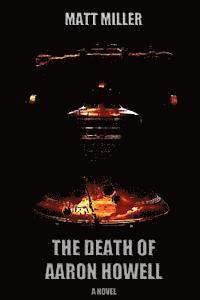 Matt Miller - The Death of Aaron Howell, Häftad