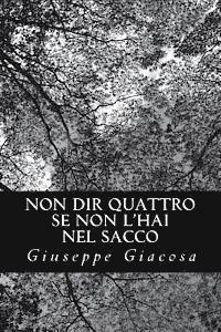Giuseppe Giacosa - Non dir quattro se non l'hai nel sacco, Häftad