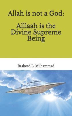 Allah is not a God: Alllaah Is The Supreme Being 1