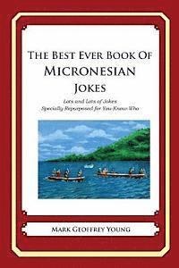 The Best Ever Book of Micronesian Jokes: Lots and Lots of Jokes Specially Repurposed for You-Know-Who 1