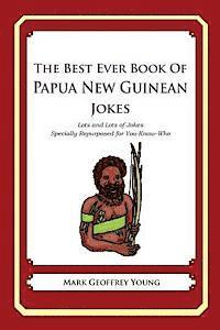 bokomslag The Best Ever Book of Papua New Guinean Jokes: Lots and Lots of Jokes Specially Repurposed for You-Know-Who