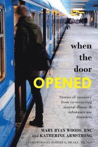 bokomslag When the Door Opened: Stories of recovery from co-occurring mental illness & substance use disorders