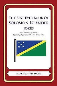 Mark Geoffrey Young - The Best Ever Book of Solomon Islander Jokes: Lots and Lots of Jokes Specially Repurposed for You-Know-Who, Häftad
