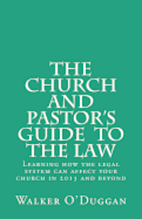bokomslag The Church and Pastor's Guide To The Law: Know how to protect your church legally