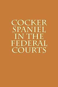 Cocker Spaniel in the Federal Courts 1