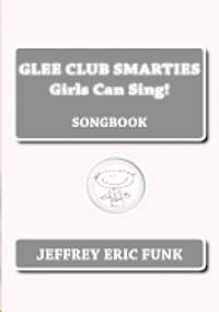 bokomslag Glee Club Smarties Girls Can Sing!: Songbook