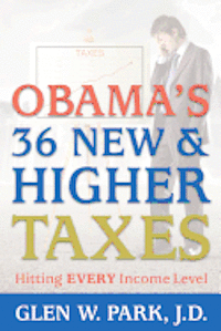 bokomslag Obama's 36 New & Higher Taxes: Hitting Every Income Level