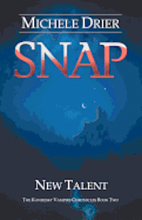 Snap: New Talent: Book two of the Kandesky Vampire Chronicles
