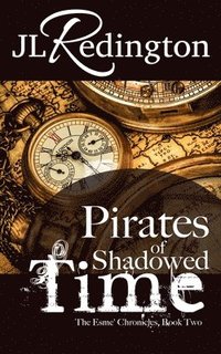 bokomslag Pirates of Shadowed Time: The Esme Chronicles