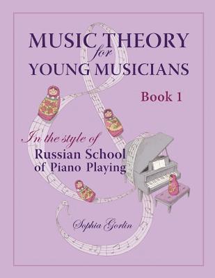 Sophia Gorlin - Music Theory for Young Musicians: In the Style of Russian School of Piano Playing, Häftad
