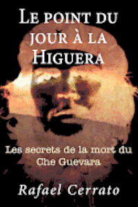 bokomslag Le point du jour a la Higuera: Les secrets de la mort du Che Guevara