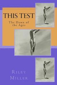 Riley Parker Miller - This Test: The Dawn of the Ages, Häftad