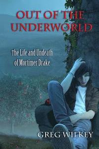 bokomslag Out of the Underworld: The Life and Undeath of Mortimer Drake