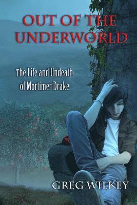 Out of the Underworld: The Life and Undeath of Mortimer Drake 1