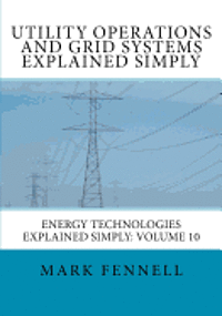 bokomslag Utility Operations and Grid Systems Explained Simply: Energy Technologies Explained Simply