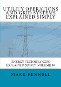 Utility Operations and Grid Systems Explained Simply: Energy Technologies Explained Simply 1