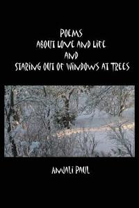 bokomslag Poems about Love and Life and Staring Out of Windows at Trees