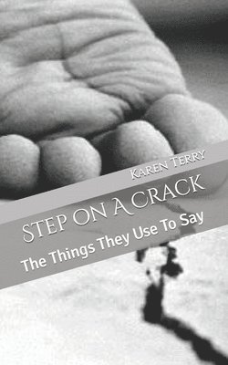 bokomslag Step on A Crack: The Things They Use To Say