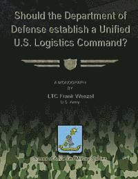 bokomslag Should the Department of Defense Establish a Unified U.S. Logistics Command?