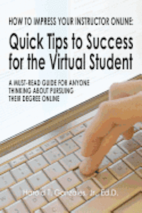 bokomslag How to Impress Your Instructor Online: Quick Tips to Success for the Virtual Student